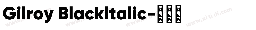 Gilroy Blackltalic字体转换